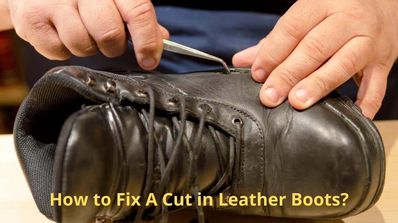 How to Fix A Cut in Leather Boots