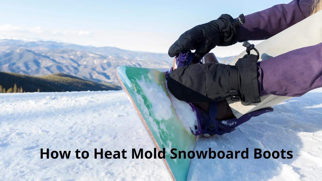 How to Heat Mold Snowboard Boots