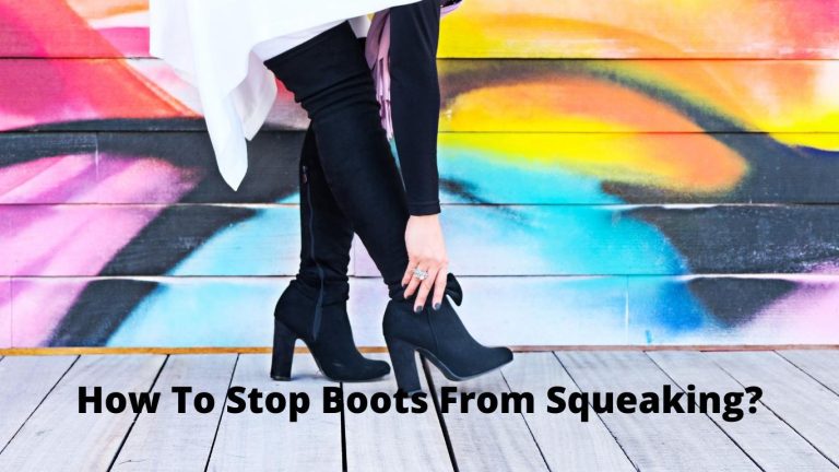 How To Stop Boots From Squeaking