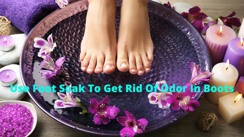 Use Foot Soak To Get Rid Of Odor In Boots