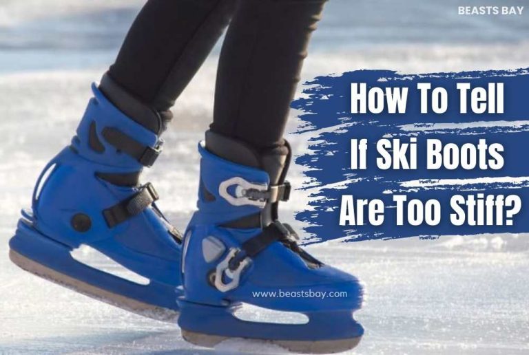 How To Tell If Ski Boots Are Too Stiff?