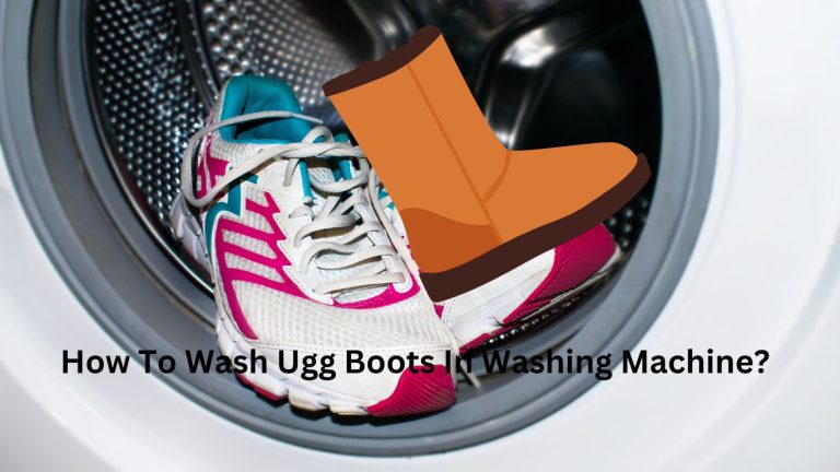 How To Wash Ugg Boots In Washing Machine?