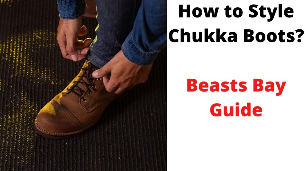 How to Style Chukka Boots