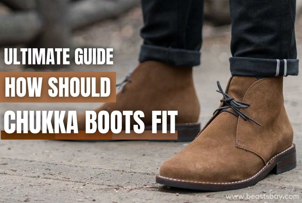 The Ultimate Guide To How Should Chukka Boots Fit