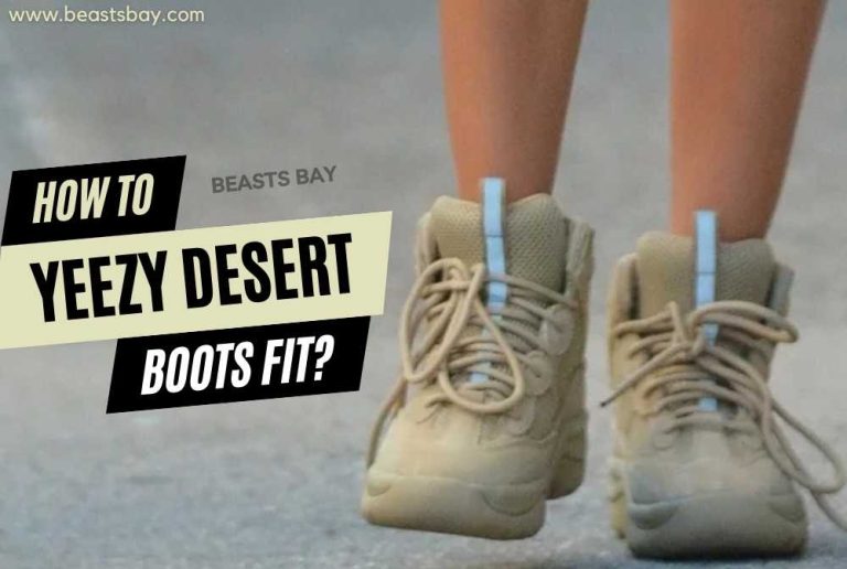 How Do Yeezy Desert Boots Fit?