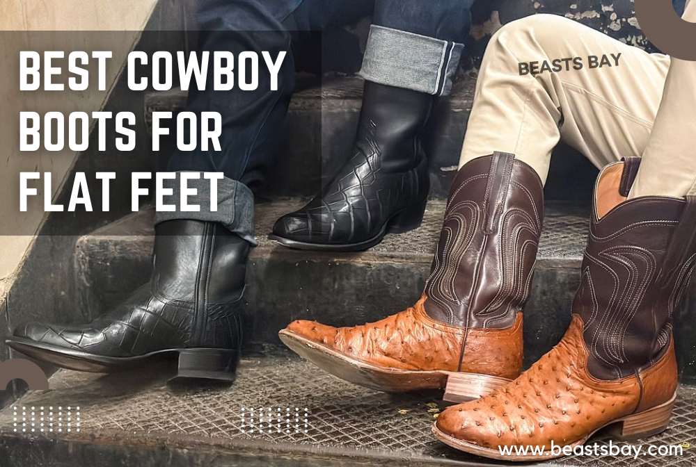 Best Cowboy Boots For Flat Feet