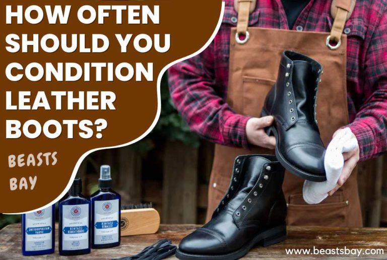 How Often Should You Condition Leather Boots?