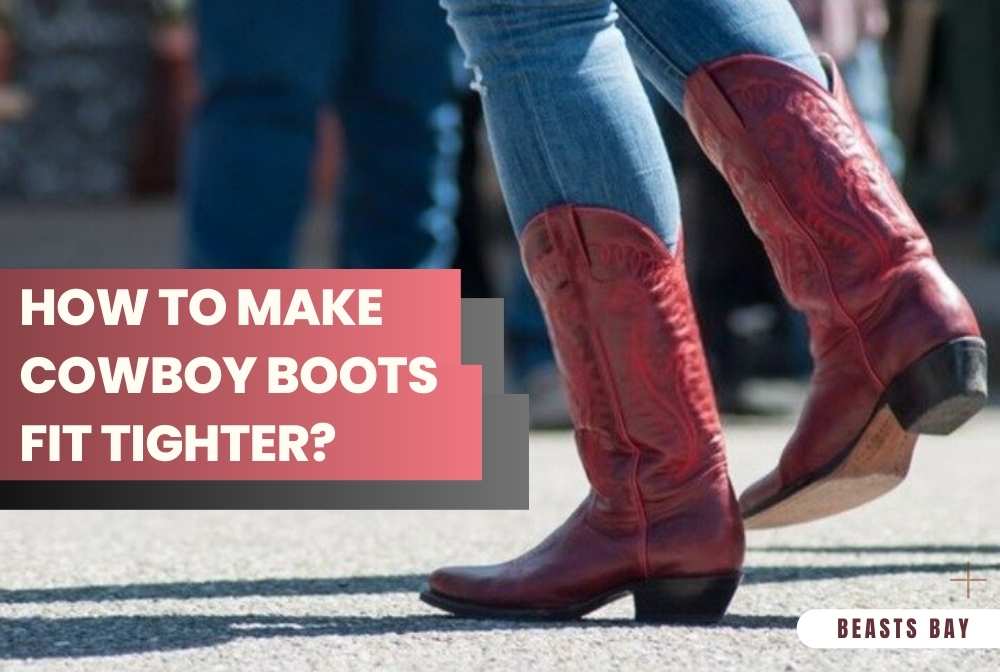 How to Make Cowboy Boots Fit Tighter