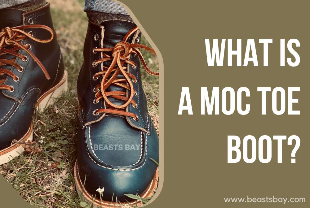 What Is A MOC Toe Boot? The Ultimate Guide | Beasts Bay
