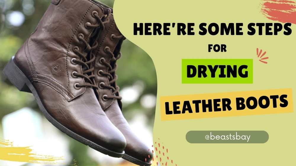 Here’re Some Steps for Drying Leather Boots