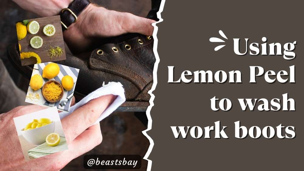using Lemon Peel to wash work boots