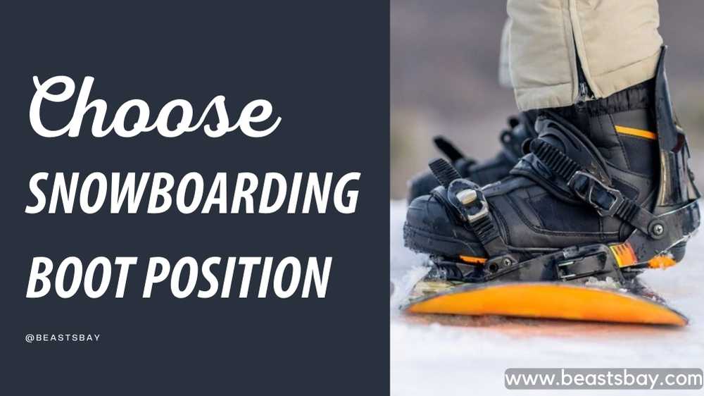 Choose Snowboarding Boot Position