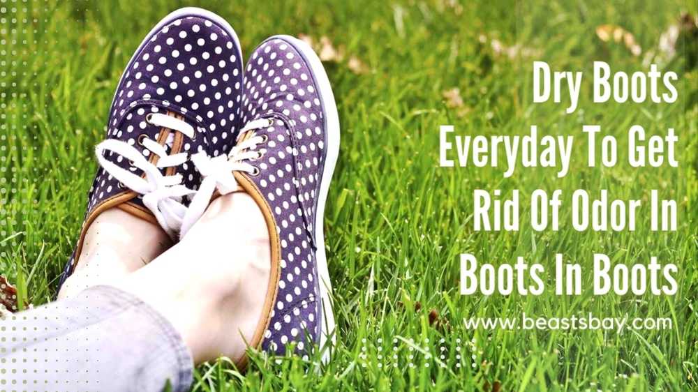 Dry Boots Everyday To Get Rid Of Odor In Boots