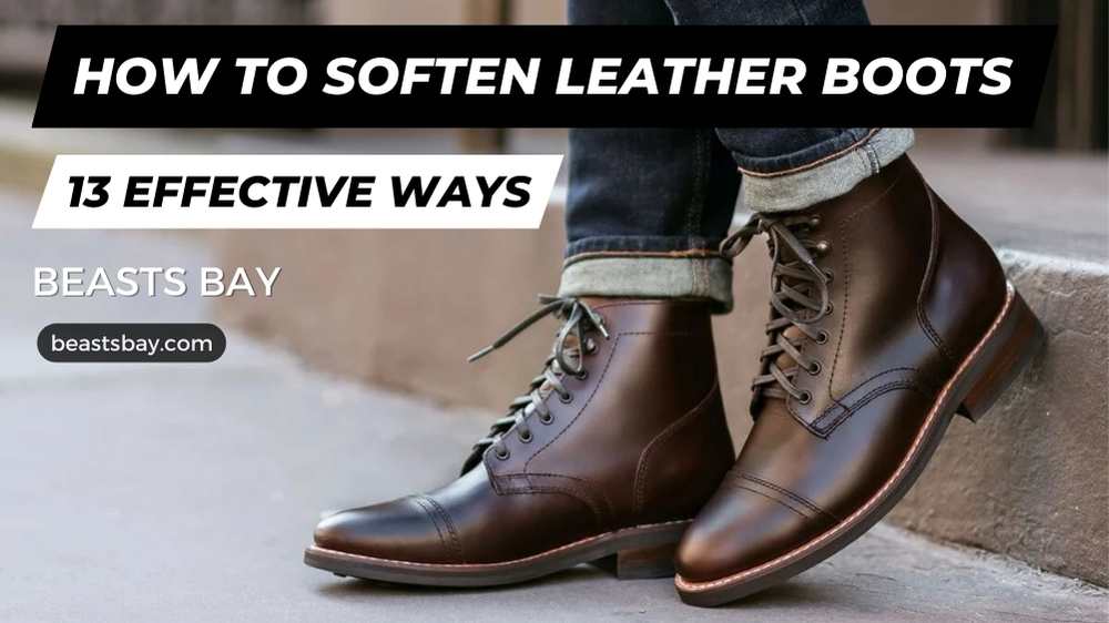 How to Soften Leather Boots-13 Effective Ways