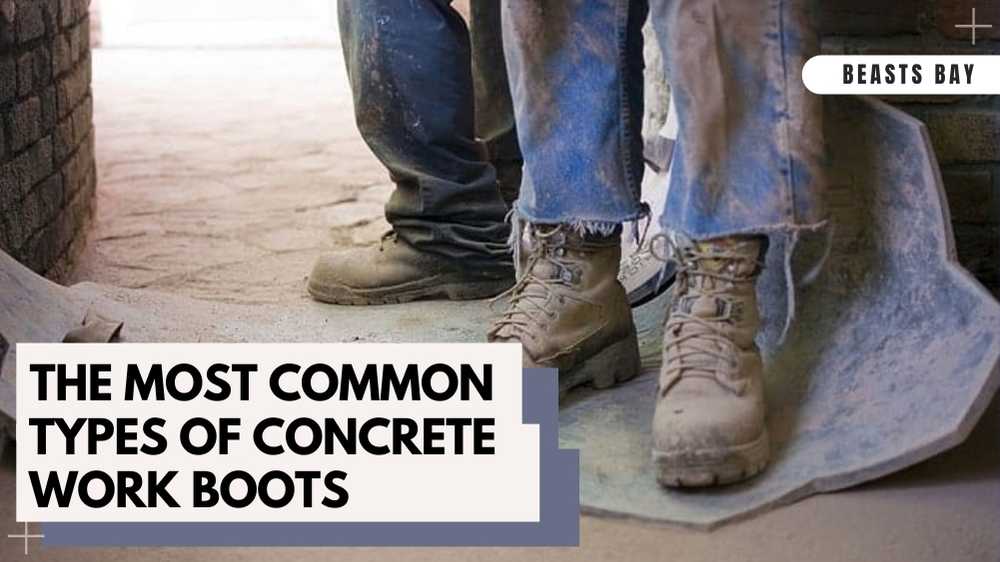 The Most Common Types of Concrete Work Boots