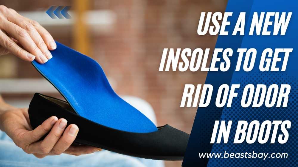 Use A New Insoles To Get Rid of odor in Boots