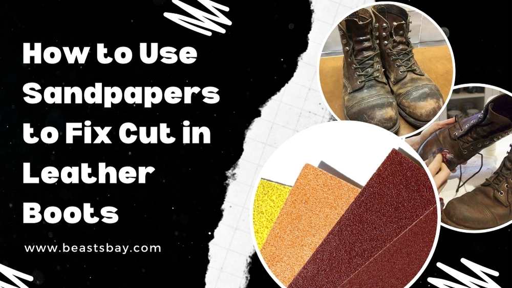 Use Sandpapers to Fix Cut in Leather Boots