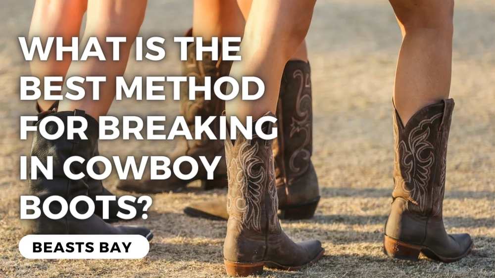 What Is The Best Method for Breaking in Cowboy Boots