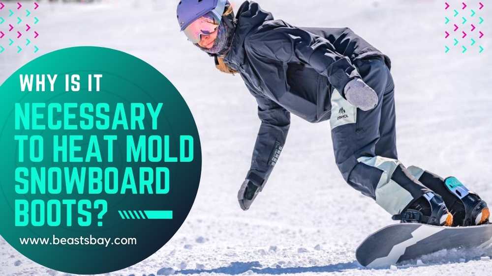 Why Is It Necessary to Heat Mold Snowboard Boots