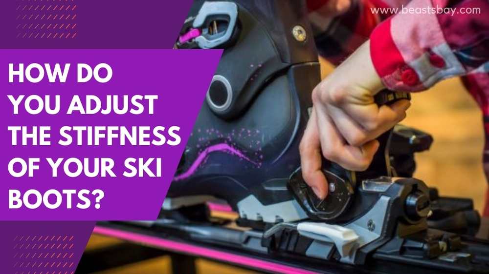 How Do You Adjust The Stiffness Of Your Ski Boots