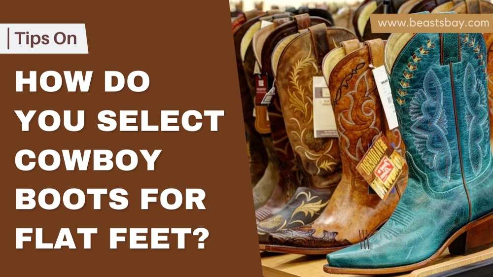 How Do You Select Cowboy Boots For Flat Feet