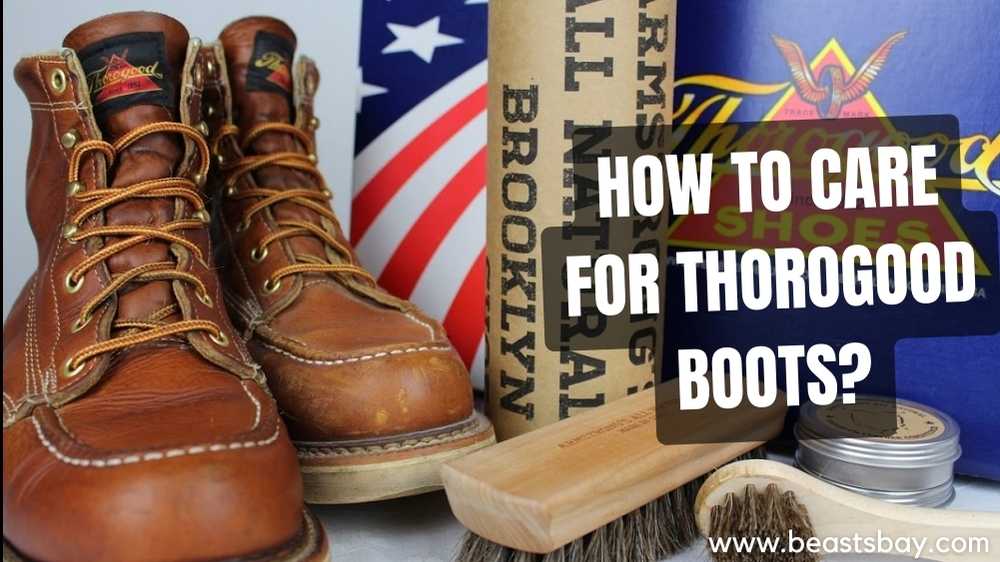 How To Care For Thorogood Boots