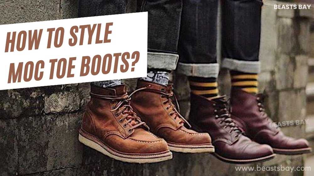 How To Style Moc Toe Boots & Look Good | Beasts Bay