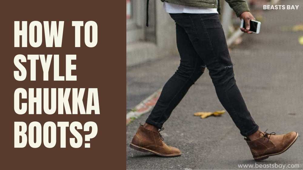 How to Style Chukka Boots