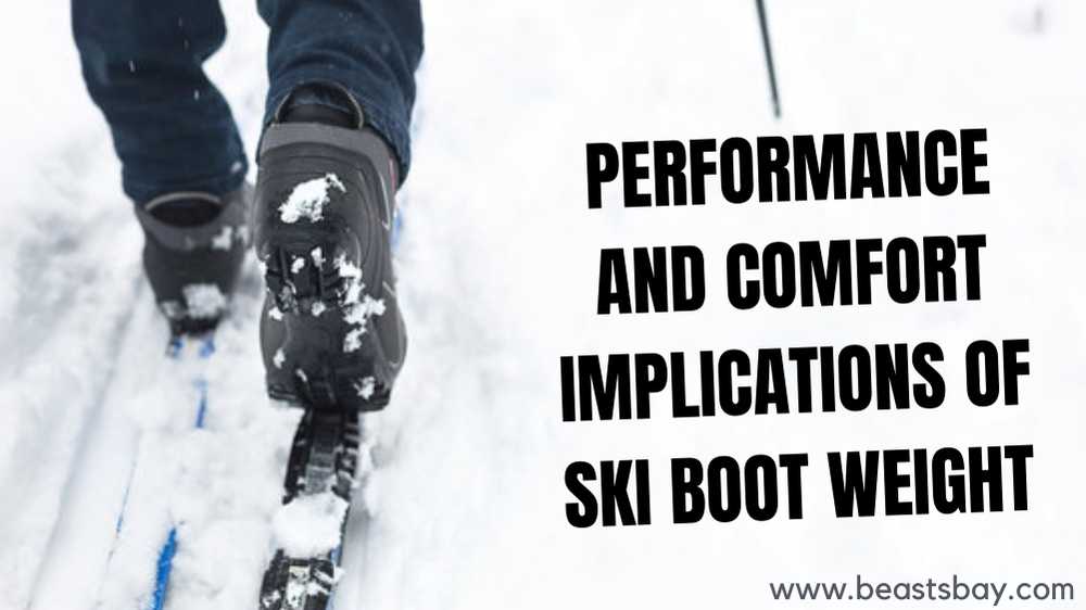 Performance and Comfort Implications of Ski Boot Weight