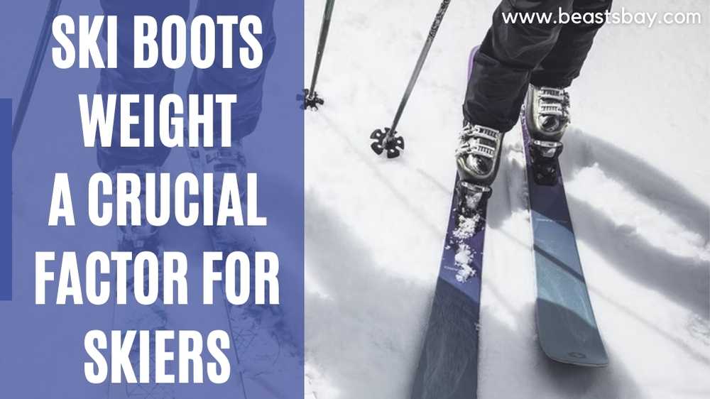 Ski Boots Weight A Crucial Factor For Skiers