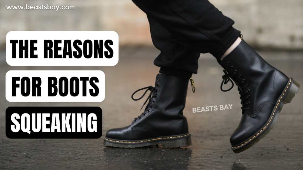 The Reasons For Boots Squeaking