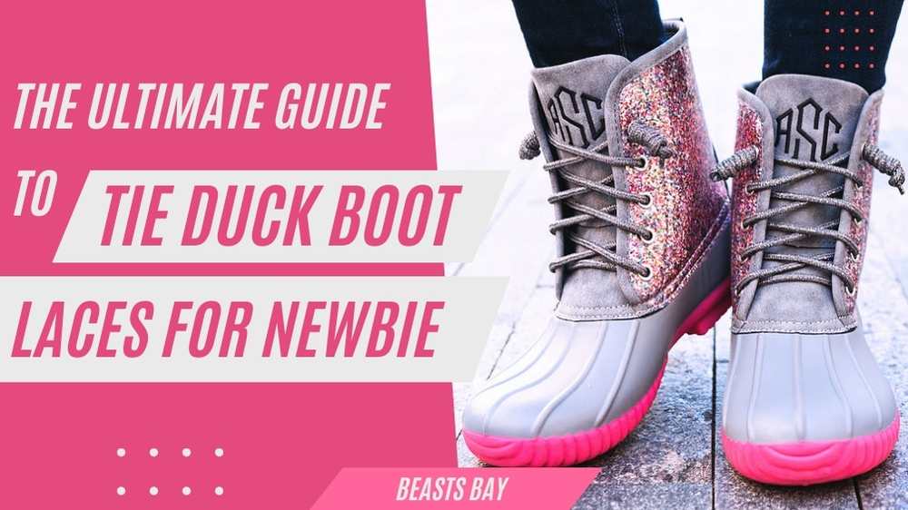The Ultimate Guide To Tie Duck Boot Laces For Newbie