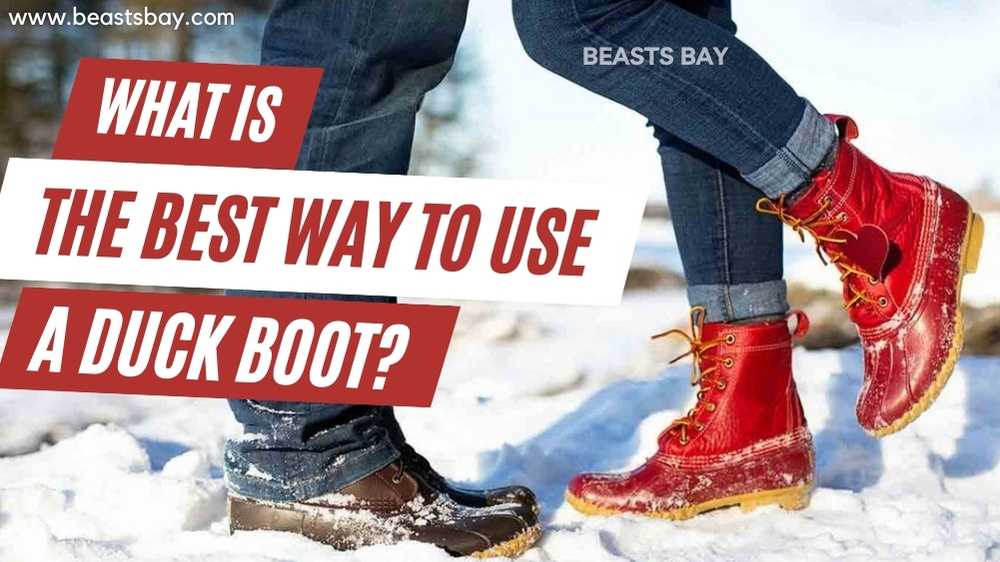 What Is The Best Way To Use A Duck Boot