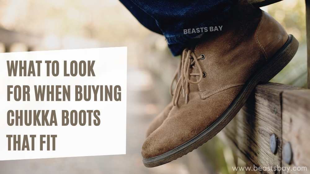 What to Look For When Buying Chukka Boots That Fit